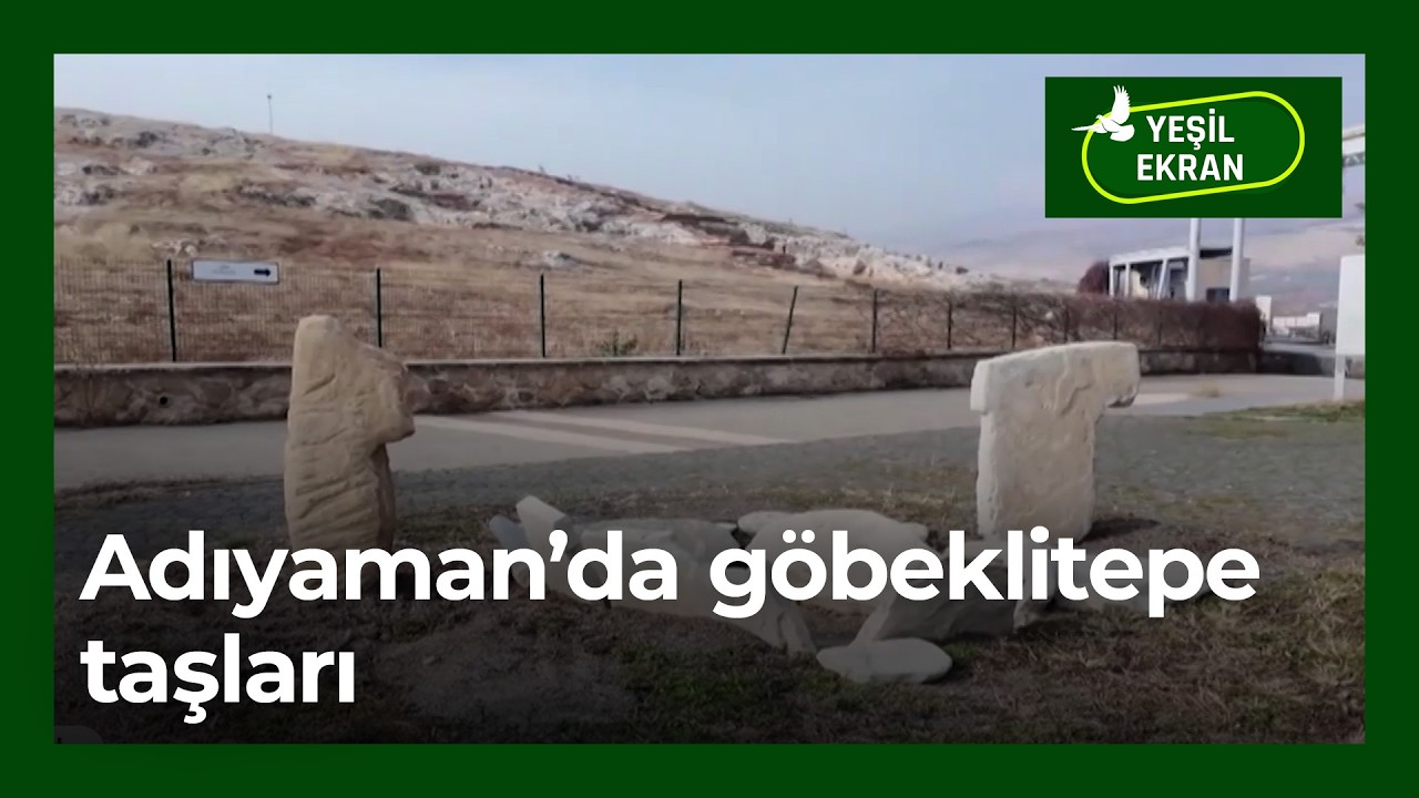 Adıyaman'da Göbeklitepe taşları | Yeşil Ekran - 16 Şubat 2026
