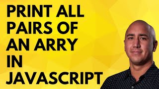 Print All Pairs Of An Array in JavaScript