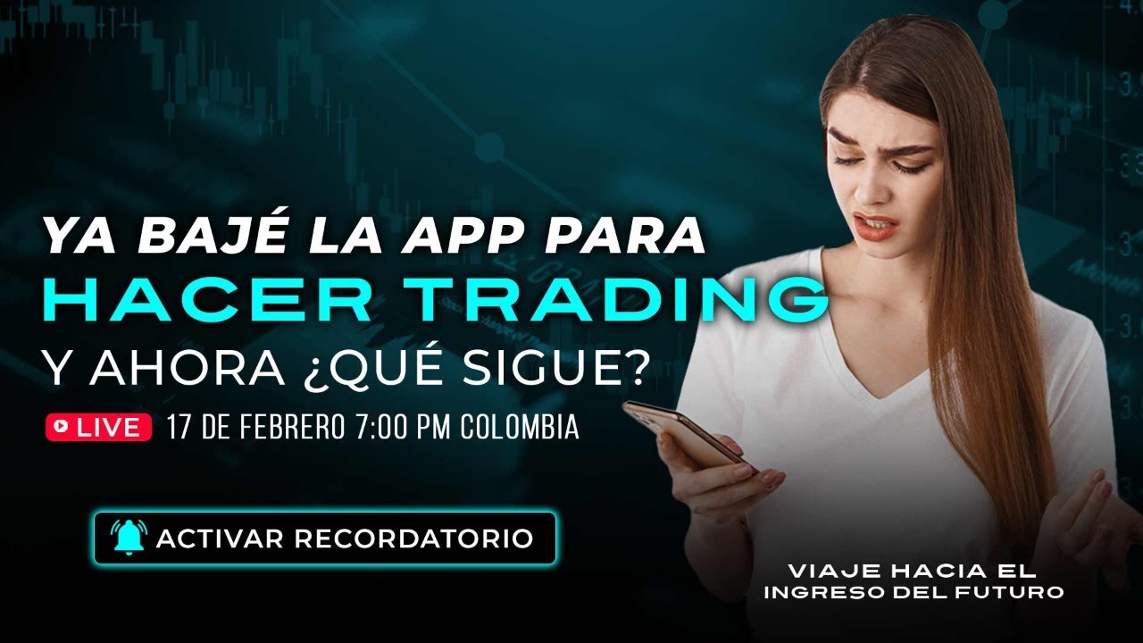 Ya bajé la app para hacer Trading, ¿y ahora qué sigue?. - YouTube
