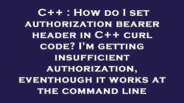 C++ : How do I set authorization bearer header in C++ curl code? I