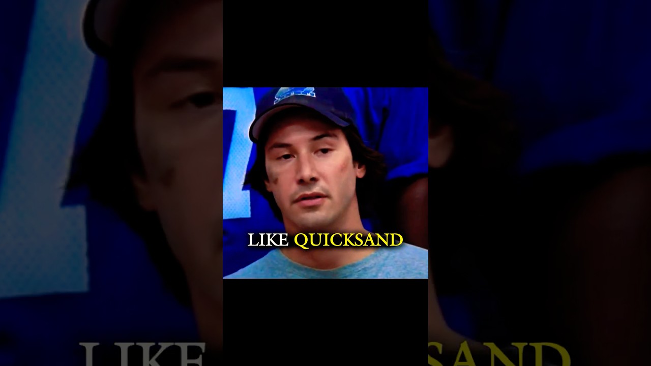 "Life Is Like Quicksand" Keanu Reeves 