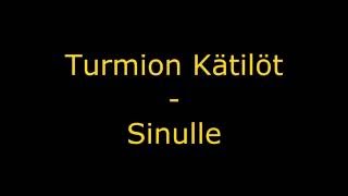 Turmion Kätilöt - Sinulle - Sanat