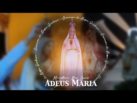 Adeus Maria | Coroação de Nossa Senhora