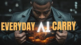 Everyday AI Carry - 5 Game Changing Tools that Work! Wealth