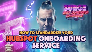 How to standardize (not productize) your HubSpot Onboarding service/Crispy Barnett at the ⚡SURGE⚡