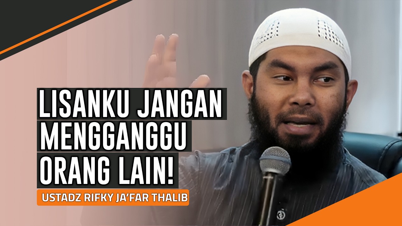 LISANKU JANGAN MERUSAK ORANG LAIN! | USTADZ RIFKY JA'FAR THALIB
