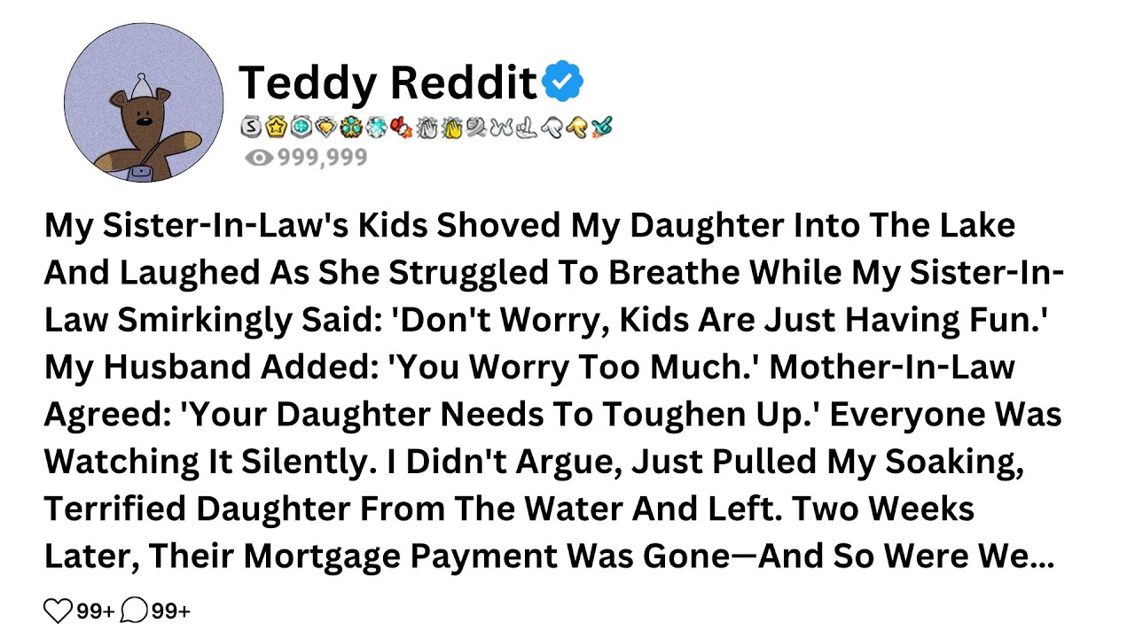 My Sister-In-Law's Kids Shoved My Daughter Into The Lake And Laughed As She Struggled To Breathe....