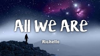 Richello - All We Are (lirik)