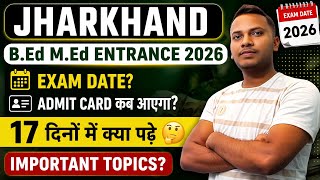 Jharkhand B.Ed M.Ed Entrance 2026|Exam Date|Admit Card | तैयारी कैसे करें कम समय में? ?