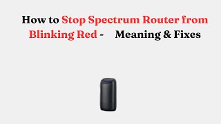 How to Stop Spectrum Router from Blinking Red -     Meaning & Fixes