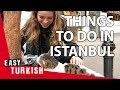 13 things you MUST DO when you visit Istanbul | Easy Turkish 24