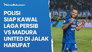 Kepolisian Siap Kawal Laga Final Liga 1 Persib vs Madura United di Stadion Si Jalak Harupat Bandung