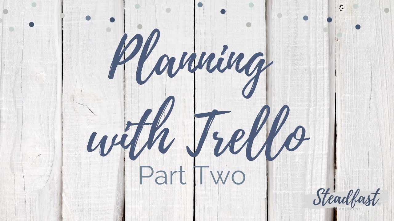 Homeschool Planning with Trello Part 2