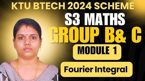 S3 Maths Group B& C Module 1 Fourier integral