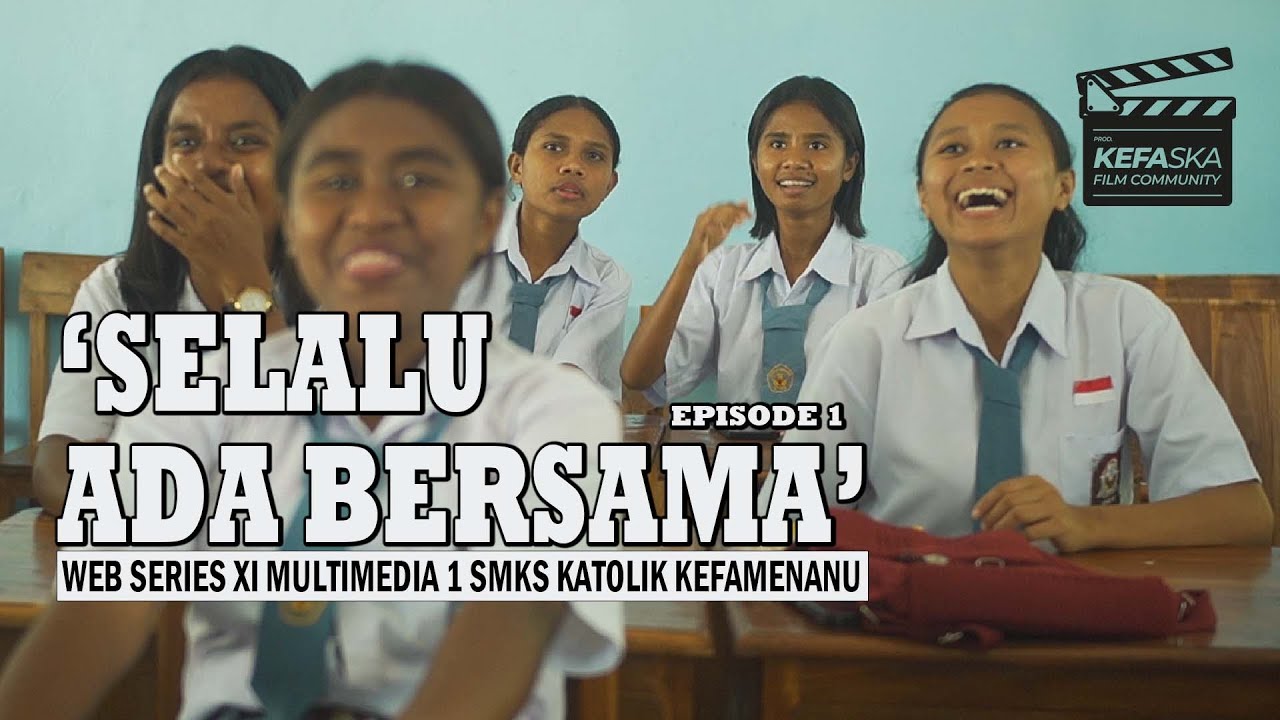 'SELALU ADA BERSAMA'- Episode I- WEB SERIES XI MULTIMEDIA I- SMKS KATOLIK KEFAMENANU