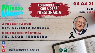 Missao Mundo #120 - Homenagem Azor Ferreira - W14_21