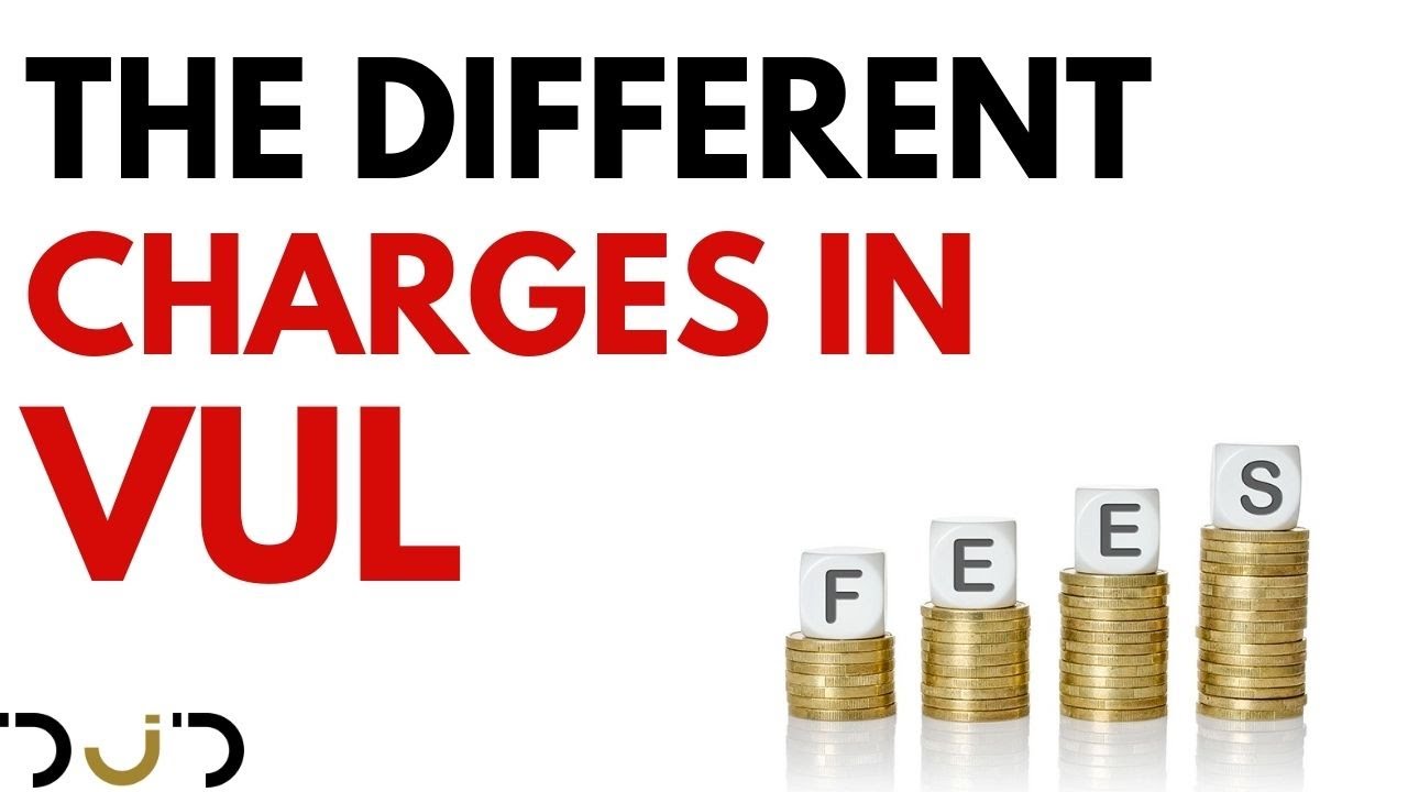 The 6 Different Charges in a VUL Policy