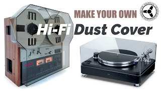 Make your own hifi acrylic dust cover