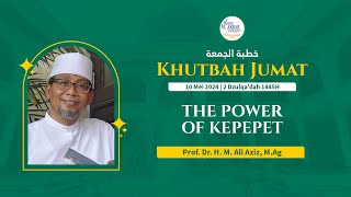 THE POWER OF KEPEPET - Prof. Dr. H. M. Ali Aziz, M.Ag I | Jumat, 10 Mei 2024