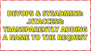 DevOps & SysAdmins: .htaccess: Transparently adding a name to the request