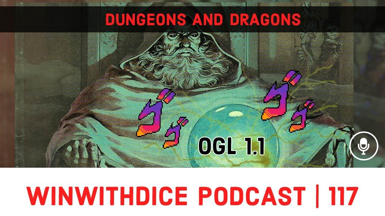 What Are The Concerns Over OGL 1.1? || Dungeons And Dragons || Win With Dice Podcast 117