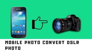 mobile photo convert DSLR photo by app tricks screenshot 3
