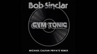 Bob Sinclar - Gym Tonic (Michael Calfan Private Remix)