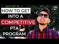 How to Get Accepted Into a COMPETITIVE PTA Program