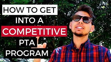 How to Get Accepted Into a COMPETITIVE PTA Program