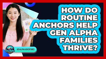 How Do Routine Anchors Help Gen Alpha Families Thrive? - Gen Alpha Adventures