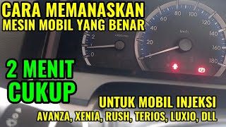 CARA MEMANASKAN MESIN MOBIL INJEKSI DENGAN BENAR I MASIH PERLUKAH ? BERAPA LAMA? CUKUP 2 MENIT