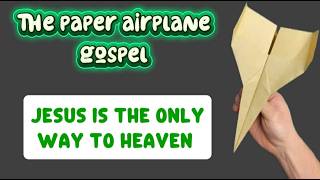 The Paper Airplane Gospel: Jesus is the Only Way to God