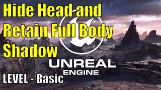 Unreal Engine Hide Character Head With A Full Body Shadow