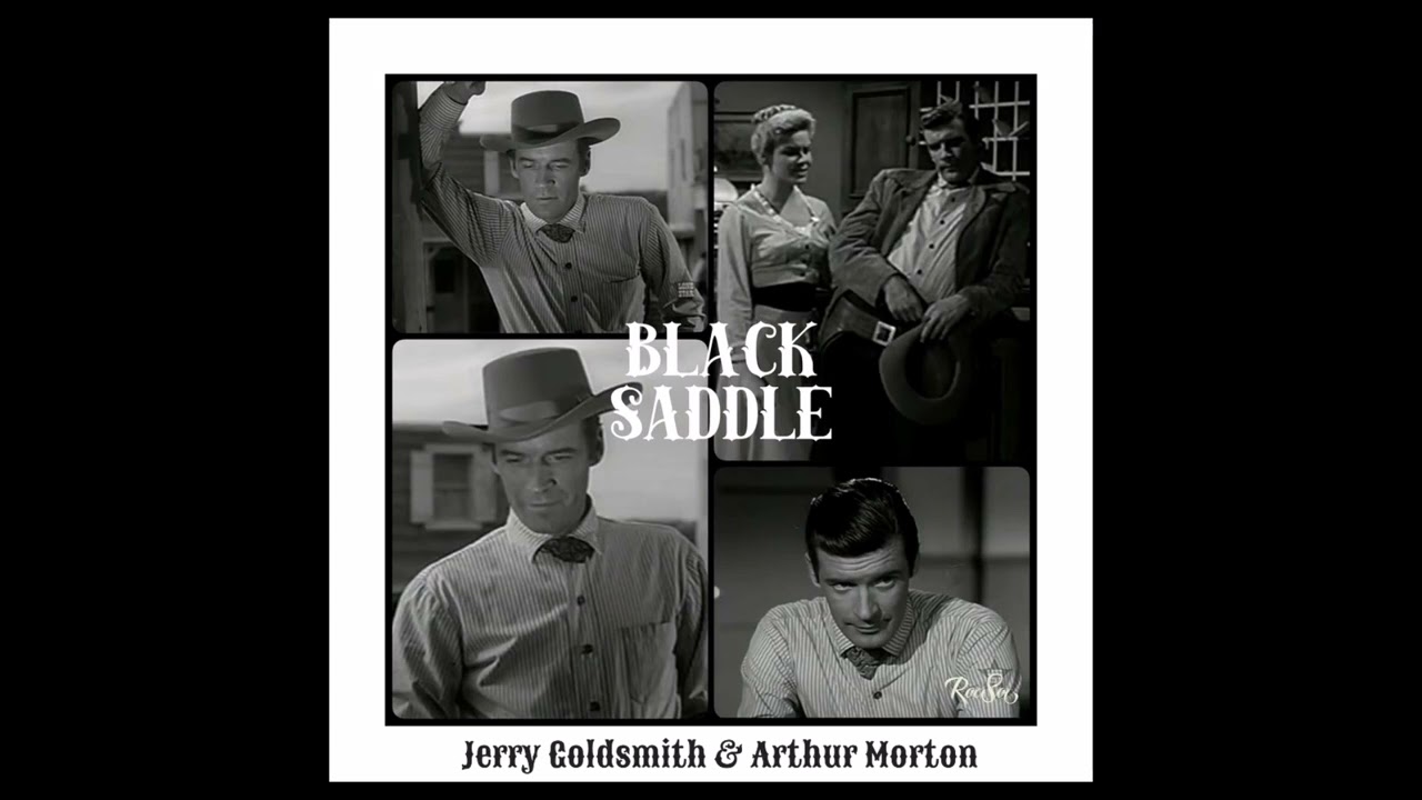 Watch Black Saddle Tv Theme * Jerry Goldsmith & Arthur Morton on YouTube Watch Black Saddle Tv Theme * Jerry Goldsmith & Arthur Morton on YouTube