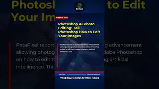 Photoshop AI Photo Editing: Tell Photoshop How to Edit Your Images