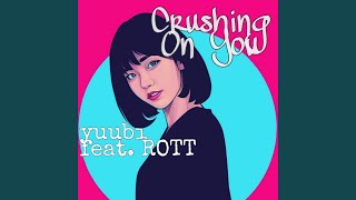 Crushing On You (feat. ROTT) - Yuubi