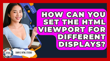 How Can You Set The HTML Viewport For Different Displays? - Simple HTML Studio