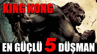 Kongun Yüzleştiği En Güçlü 5 Düşman Monsterverse Dışı Kong Güç Sıralaması