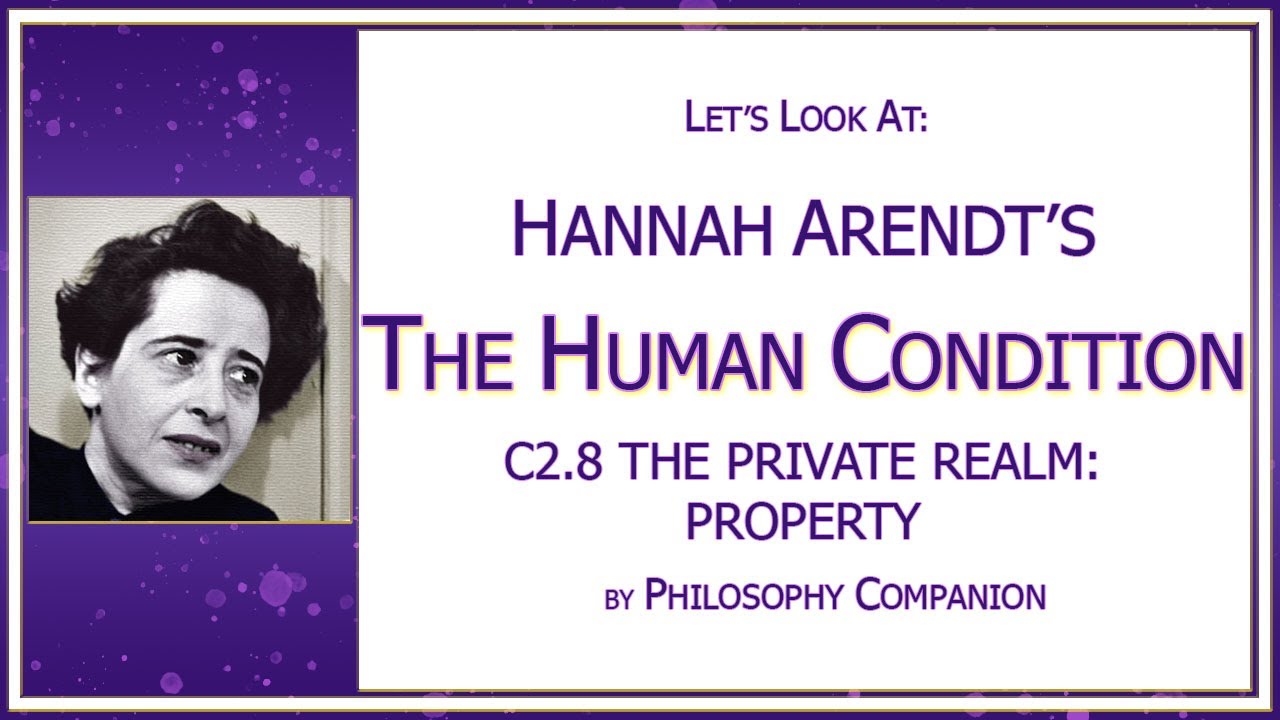 8. The Private Realm Property Hannah Arendt's The Human Condition