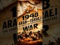 Arab-Israeli War 1948 #WorldHistory