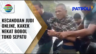 Kecanduan Judi Online, Pria Paruh Baya Nekat Bobol Toko Sepatu Bermerek | Patroli