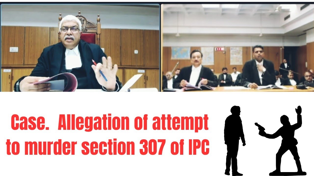 Case Attempt To Murder Of 307 Of IPC Court Room Indian Judiciary case-attempt-to-murder-of-307-of-ipc-court-room-indian-judiciary