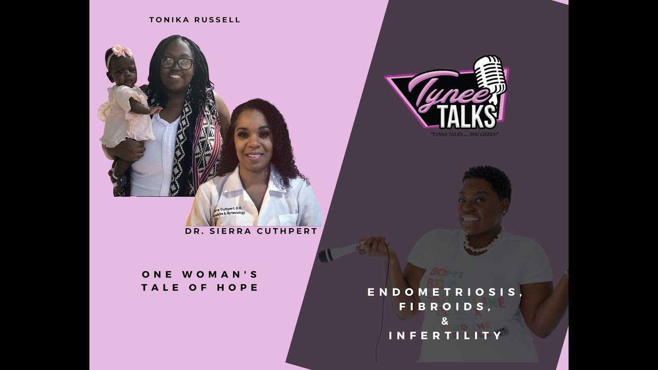 Tynee Talks Endometriosis, Fibroids & Infertility