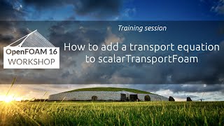 [16th OpenFOAM Workshop] How to add a transport equation to scalarTransportFoam