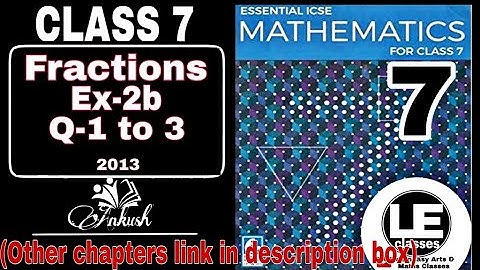 Fractions Class7 Ex- 2b | Numbers Chapter 2 | Essential ICSE Mathematics for class 7 | A Das Gupta