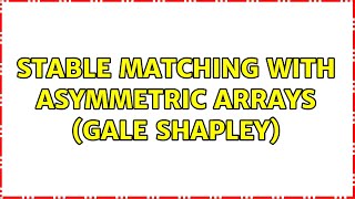 Stable matching with asymmetric arrays (gale shapley)