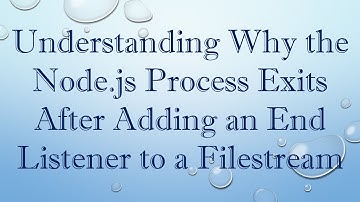 Understanding Why the Node.js Process Exits After Adding an End Listener to a Filestream