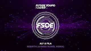 Aly  Fila  - Rebirth Ahmed Romel Remix