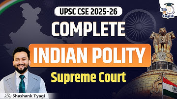 Complete Indian Polity for UPSC CSE 2025-26 | Supreme Court | Shashank Tyagi