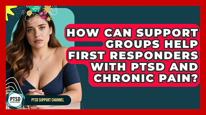 How Can Support Groups Help First Responders With PTSD And Chronic Pain? - PTSD Support Channel